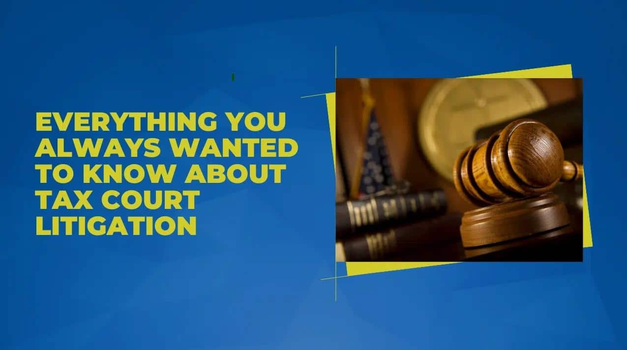 Everything You Always Wanted to Know about Tax Court Litigation