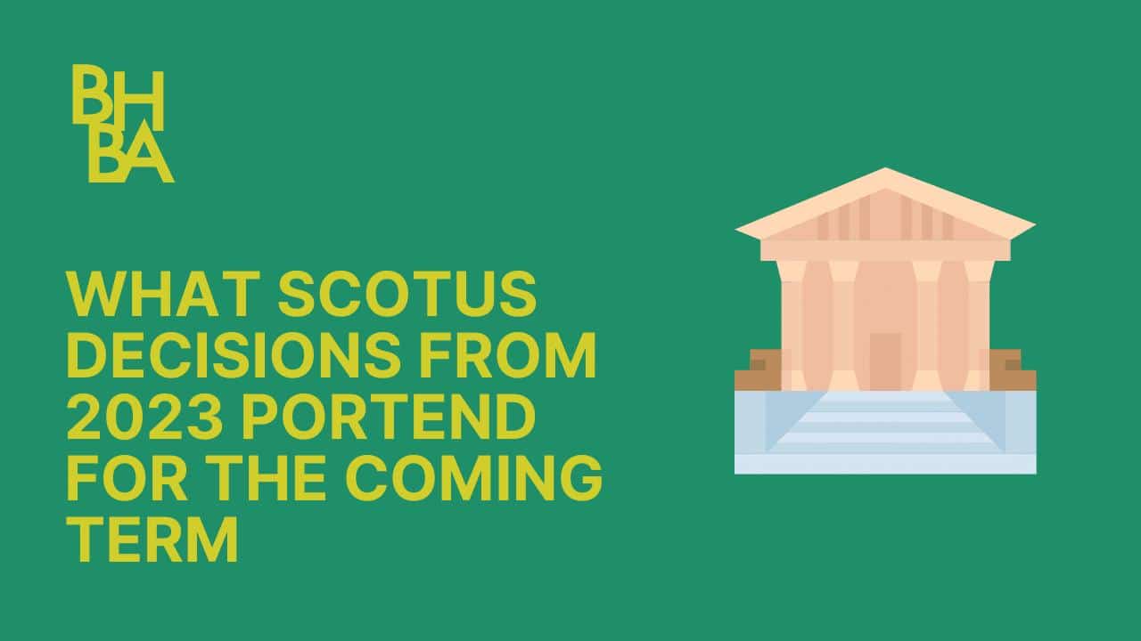 What SCOTUS Decisions from 2023 Portend for the Coming Term