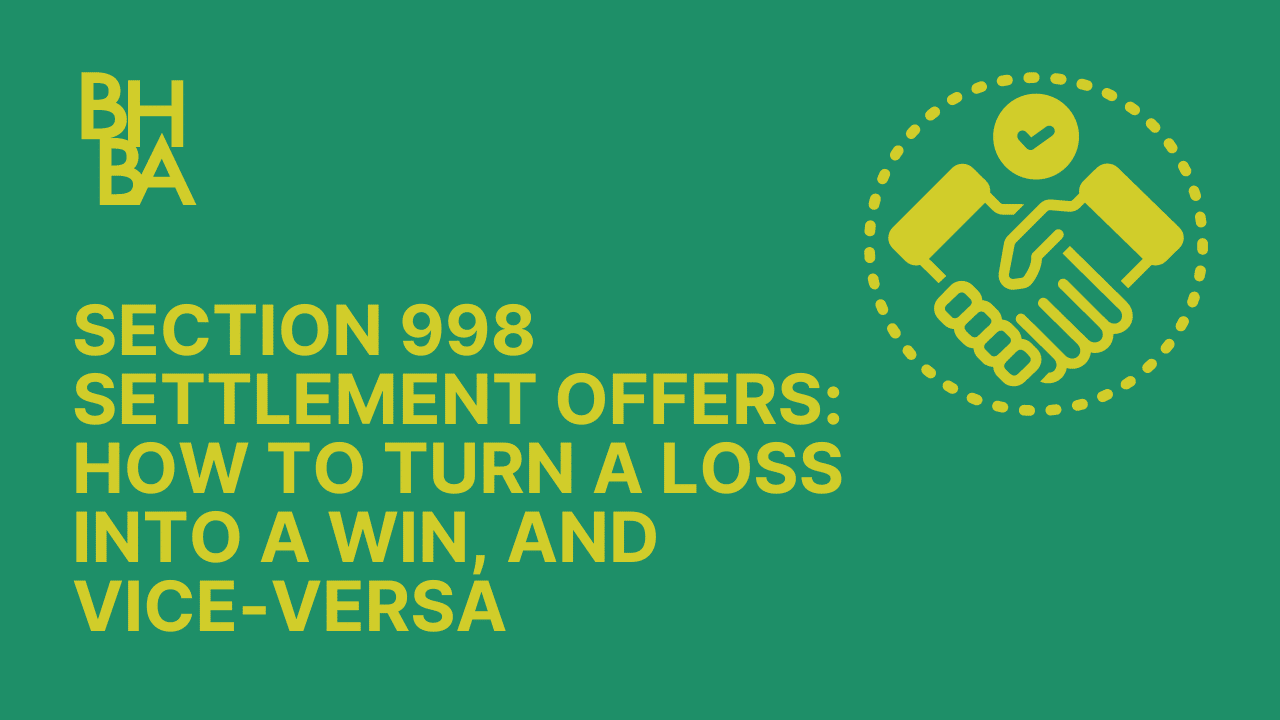 Section 998 Settlement Offers: How to Turn a Loss Into a Win, and Vice-Versa