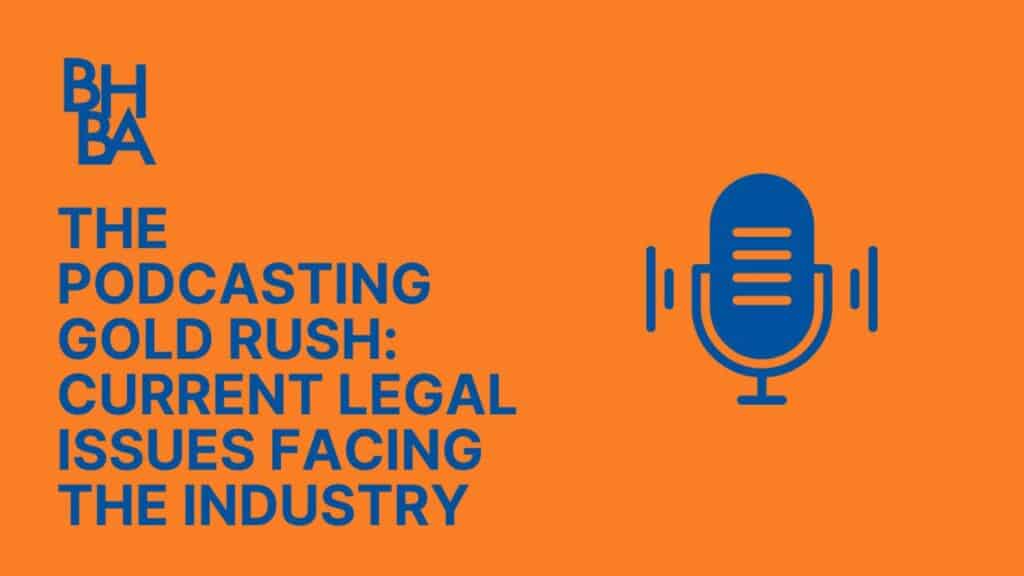 The Podcasting Gold Rush: Current Legal Issues Facing the Industry
