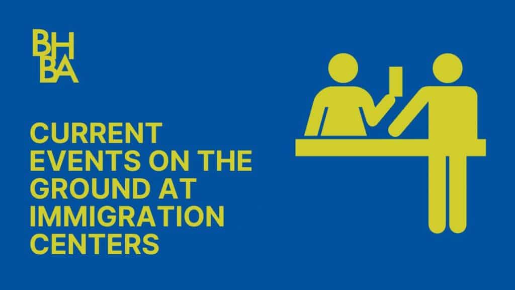 Current Events on the Ground at Immigration Centers