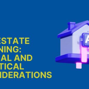 AI in Estate Planning: Ethical and Practical Considerations