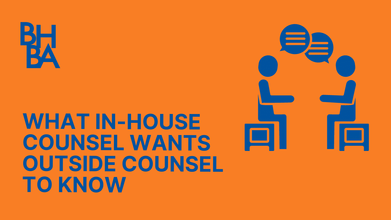 What In-House Counsel wants Outside Counsel to Know