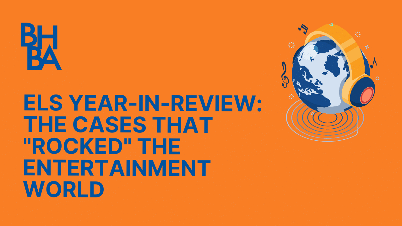 ELS Year-in-Review: The Cases that “Rocked” the Entertainment World