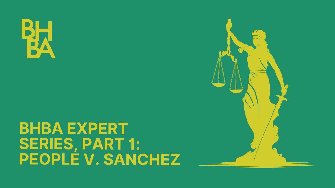 BHBA Expert Series, Part 1: People v. Sanchez
