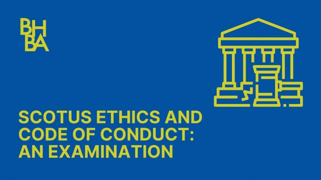 SCOTUS Ethics and Code of Conduct: An Examination
