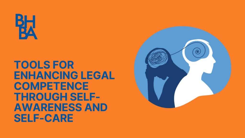 Tools for Enhancing Legal Competence Through Self Awareness and Self Care