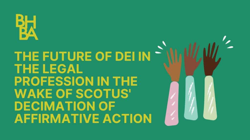The Future of DEI in the Legal Profession in the Wake of SCOTUS’ Decimation of Affirmative Action