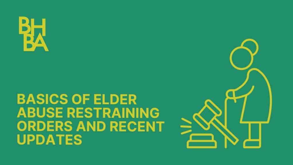 Basics of Elder Abuse Restraining Orders and Recent Updates