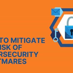 How to Mitigate the Risk of Cybersecurity Nightmares