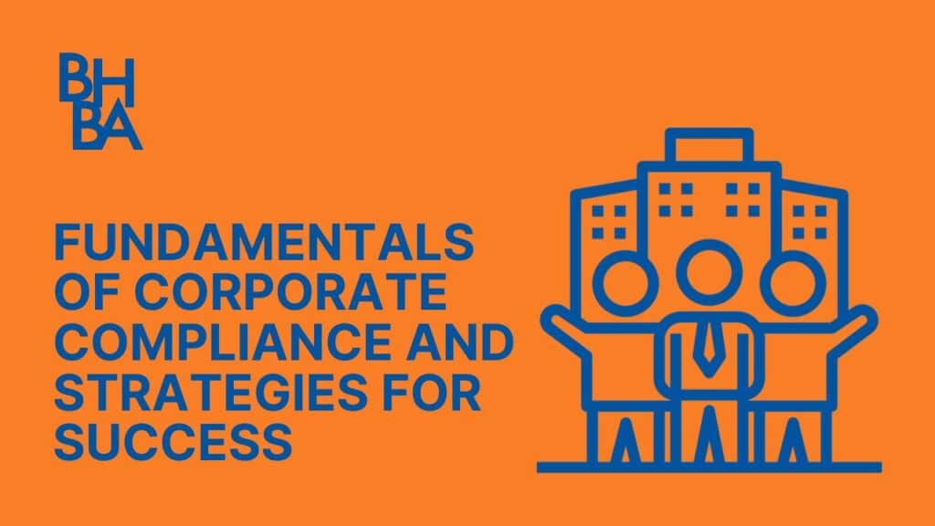 Fundamentals of Corporate Compliance and Strategies for Success