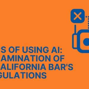 Ethics of Using AI: An Examination of The California Bar’s AI Regulations