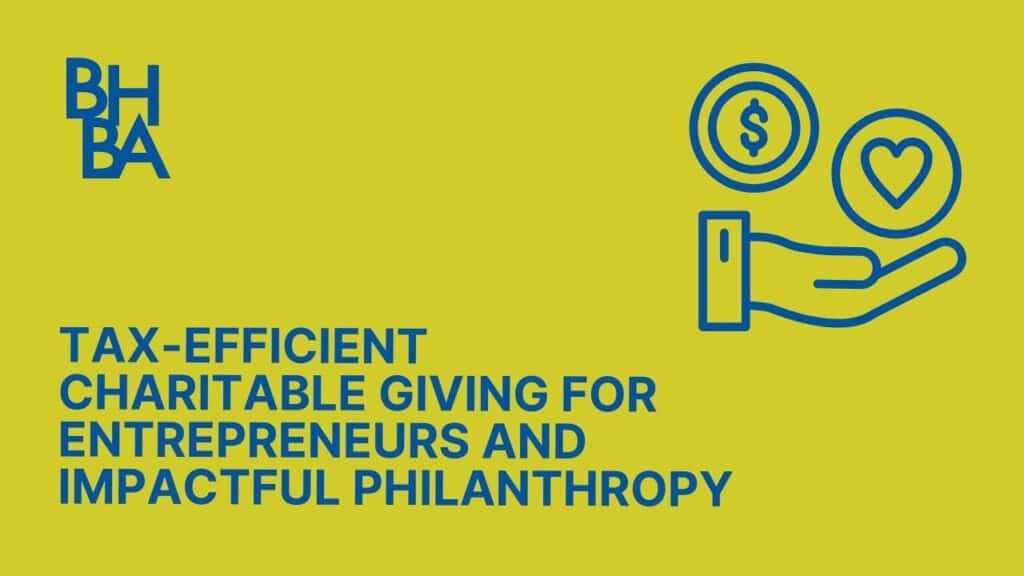 Tax-Efficient Charitable Giving for Entrepreneurs and Impactful Philanthropy