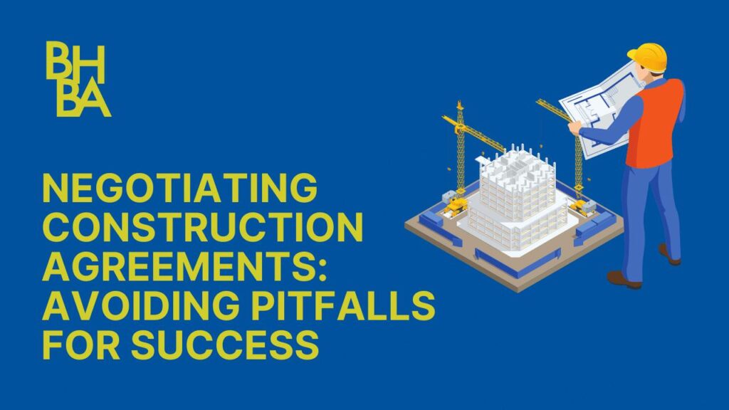 Negotiating Construction Agreements: Avoiding Pitfalls for Success