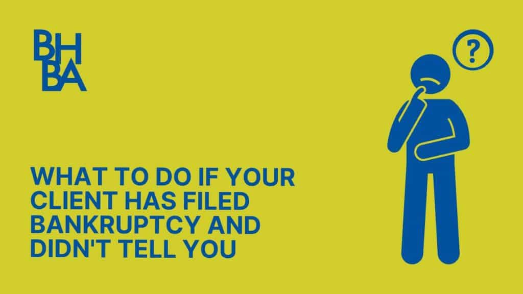 What to Do if Your Client Has Filed Bankruptcy and Didn't Tell You