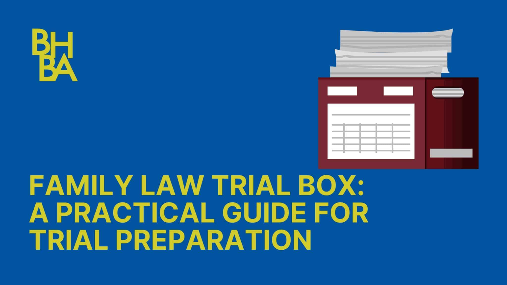 Family Law Trial Box - A Practical Guide for Trial Preparation