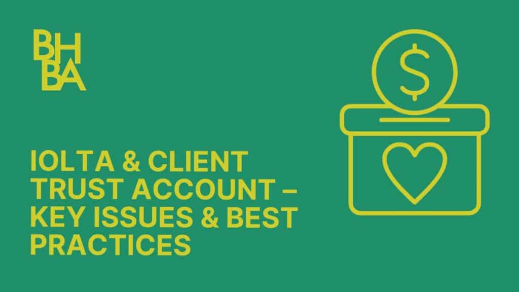 IOLTA & Client Trust Account – Key Issues & Best Practices