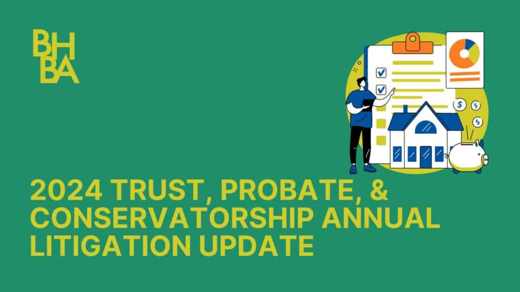 2024 Trust, Probate, & Conservatorship Annual Litigation Update