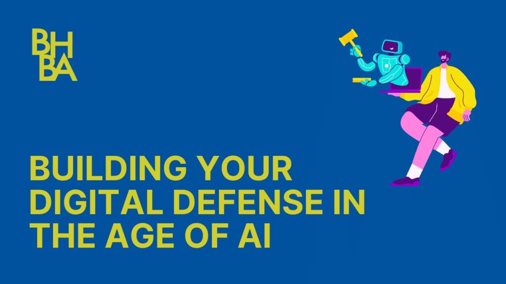 Building Your Digital Defense in the Age of AI