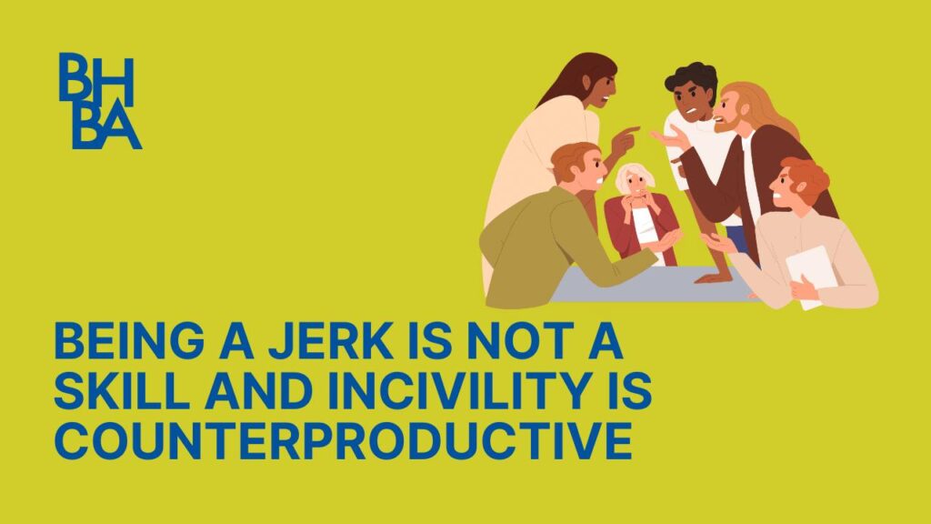 Well That Was Rude! Being a Jerk is Not a Skill and Incivility is Counterproductive
