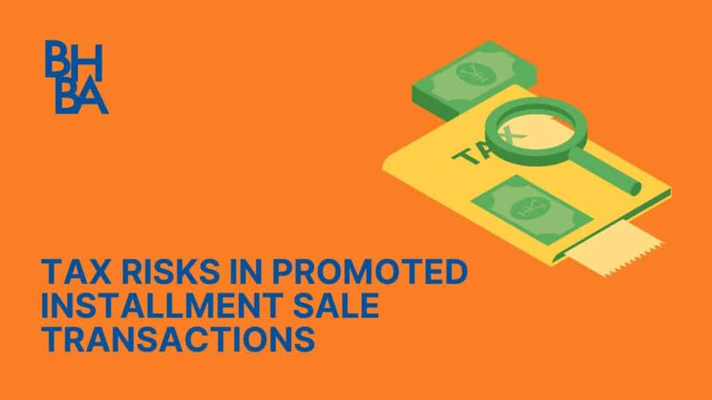 Tax Risks in Promoted Installment Sale Transactions