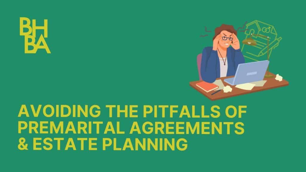 Avoiding Pitfalls of Premarital Agreements and Estate Planning