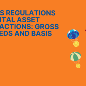 New IRS Regulations on Digital Asset Transactions Gross Proceeds and Basis