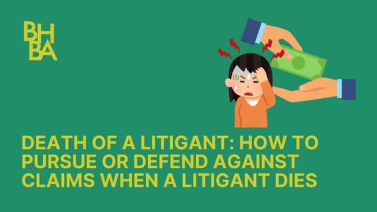 Death of a Litigant: ﻿How to Pursue or Defend Against Claims When a Litigant Dies