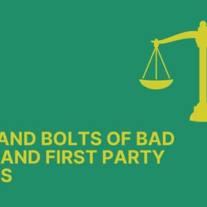 Nuts and Bolts of Bad Faith and First Party Claims