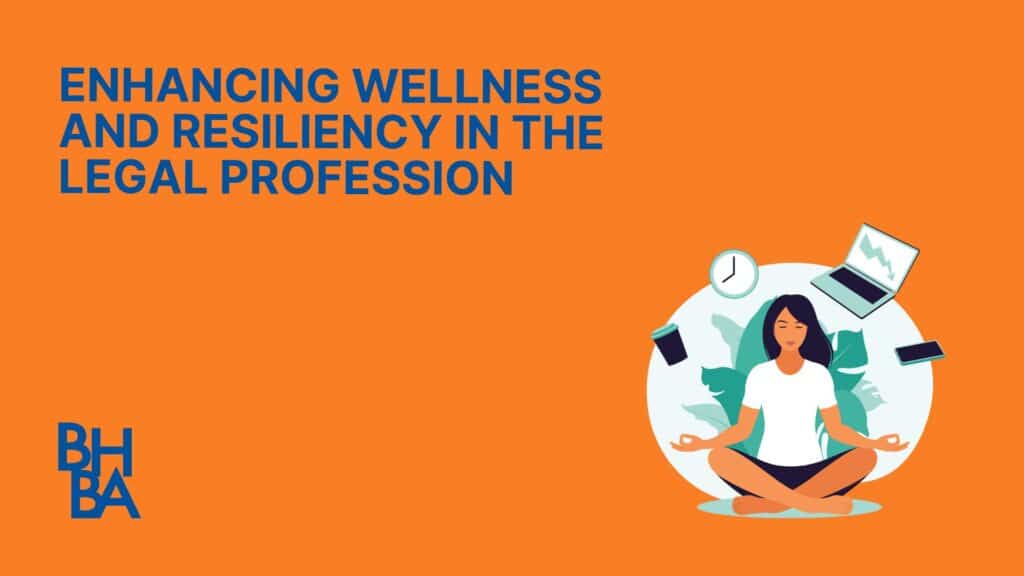 Enhancing Wellness and Resiliency in the Legal Profession