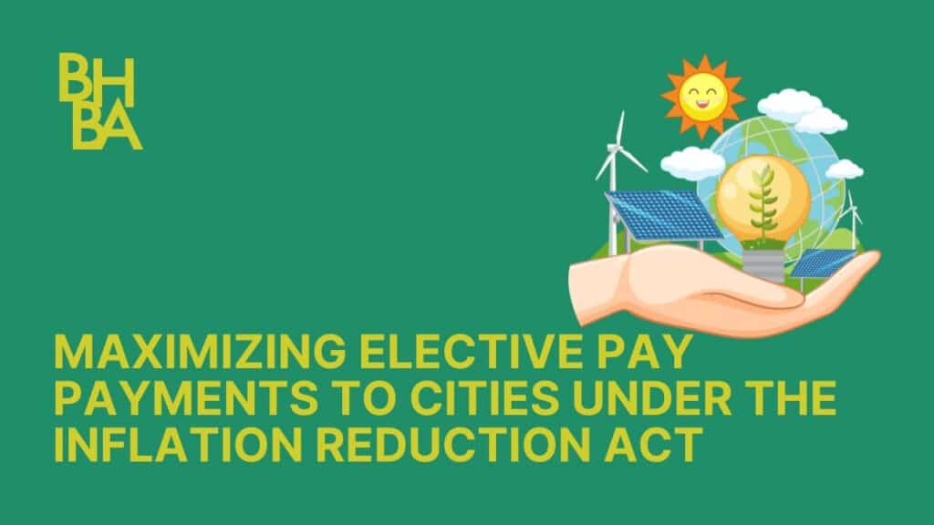 Maximizing Elective Pay Payments to Cities Under the Inflation Reduction Act