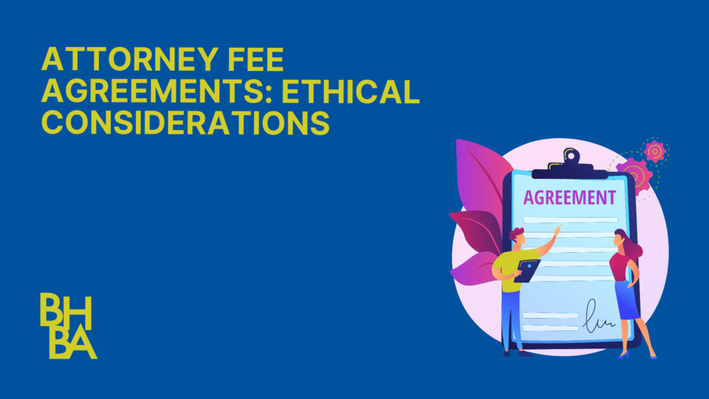 Attorney Fee Agreements: Ethical Considerations