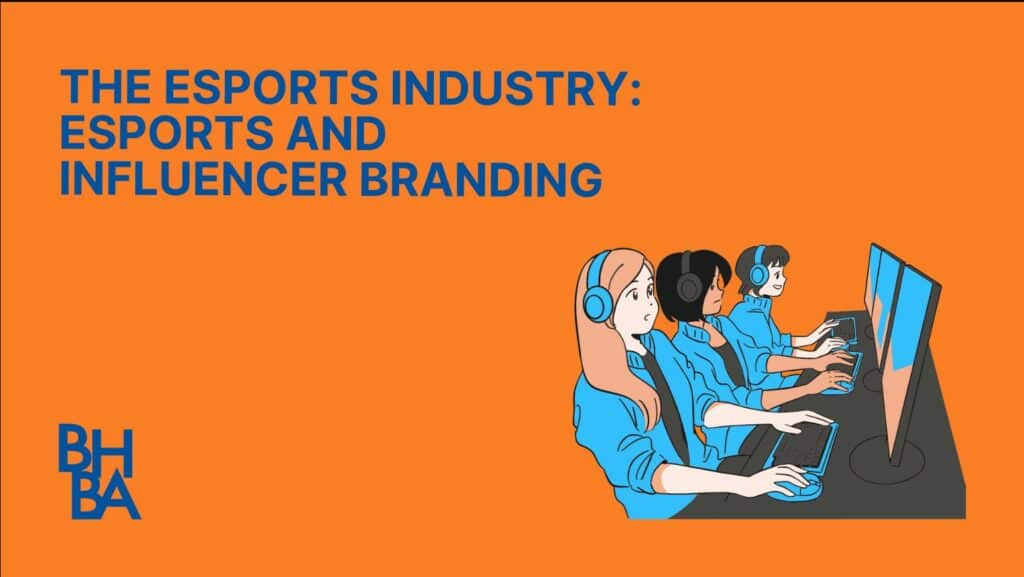 The Esports Industry: Esports and Influencer Branding