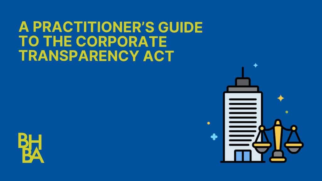 A Practitioner’s Practical Guide to the Corporate Transparency Act
