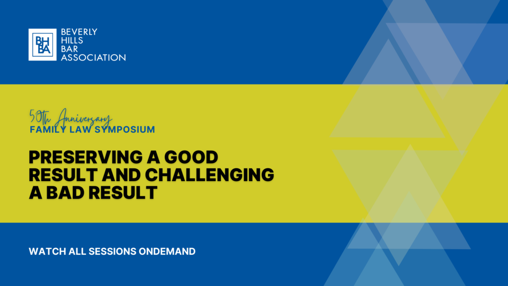 2024 Family Law Symposium: Preserving a Good Result and Challenging a Bad Result