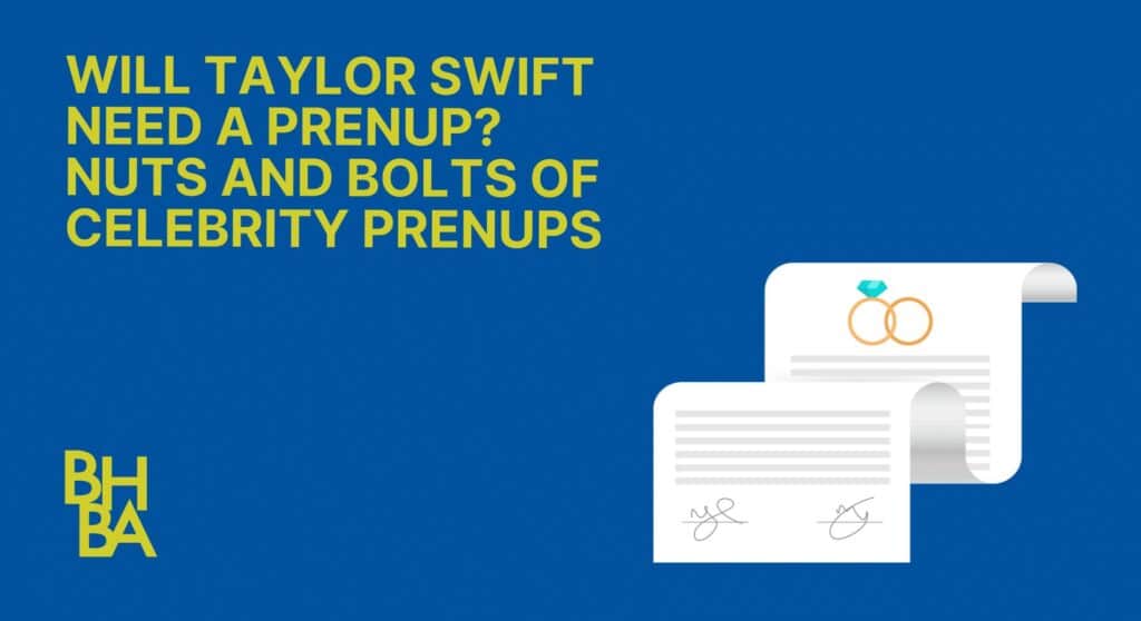 Will Taylor Swift Need a Prenup? ﻿Nuts & Bolts of Celebrity Prenups