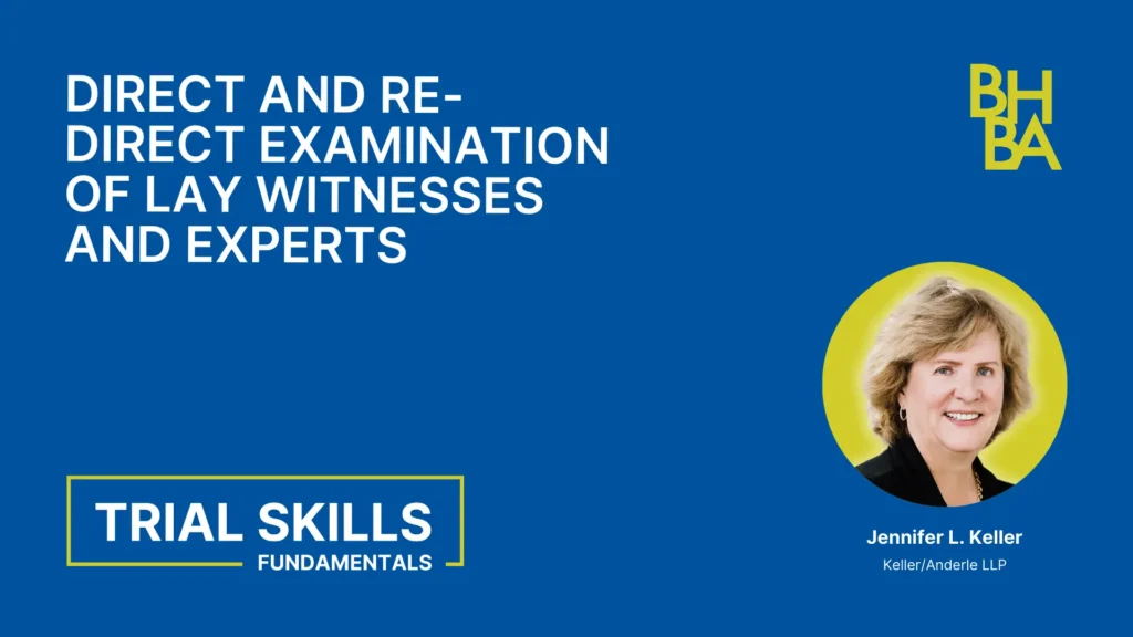 Trial Skills: Direct and Re-Direct Examination of Lay Witnesses and Experts