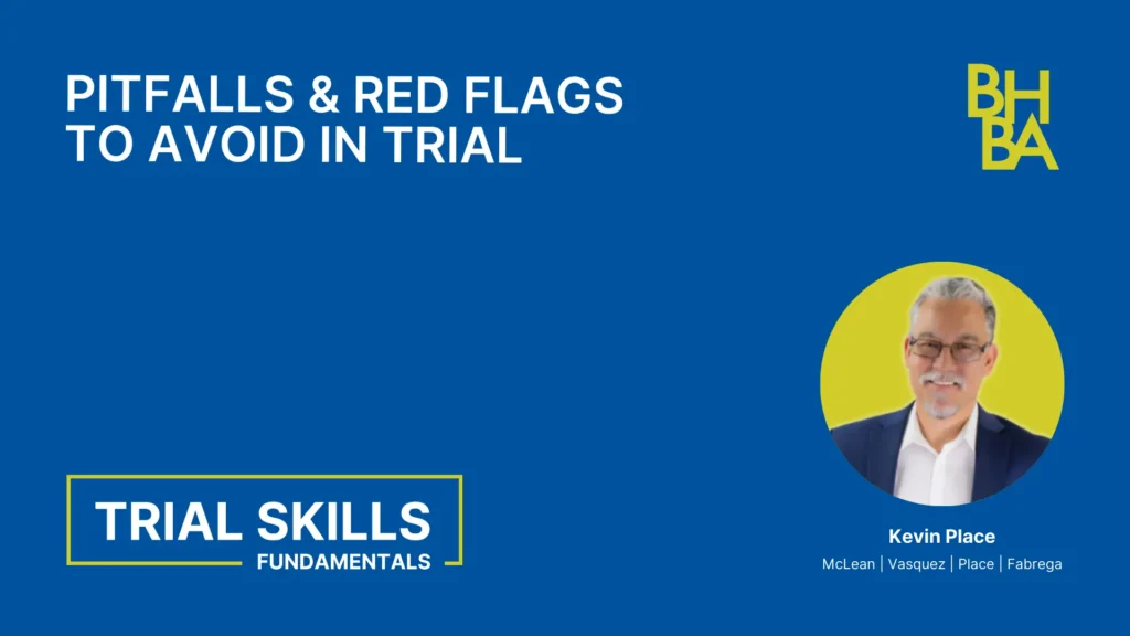 Trial Skills: Pitfalls & Red Flags to Avoid in Trial