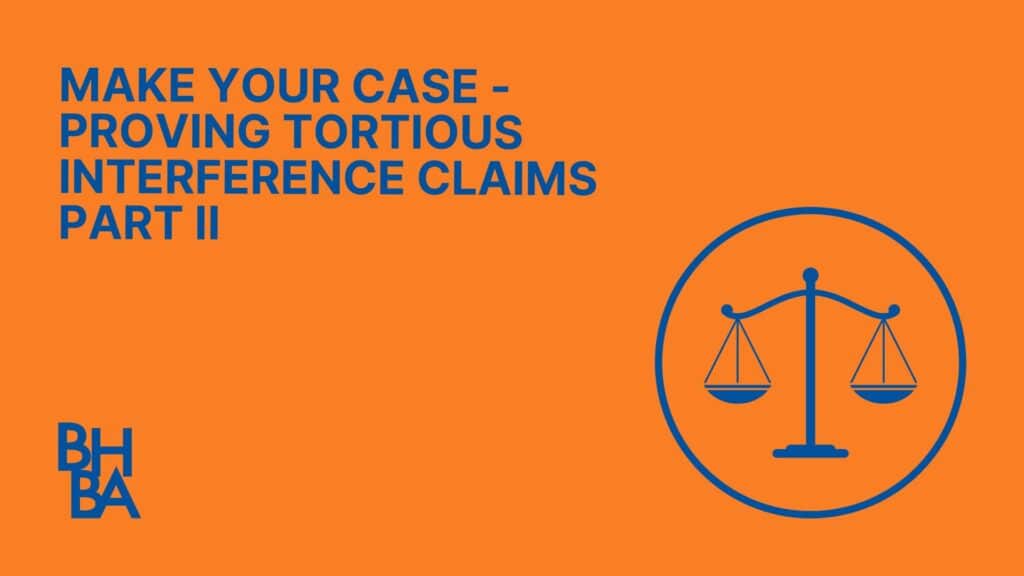 Make Your Case – Proving Tortious Interference Claims, Pt. 2