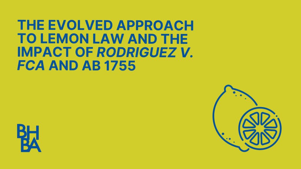 The Evolved Approach to Lemon Law and the Impact of Rodriguez v. FCA and AB 1755