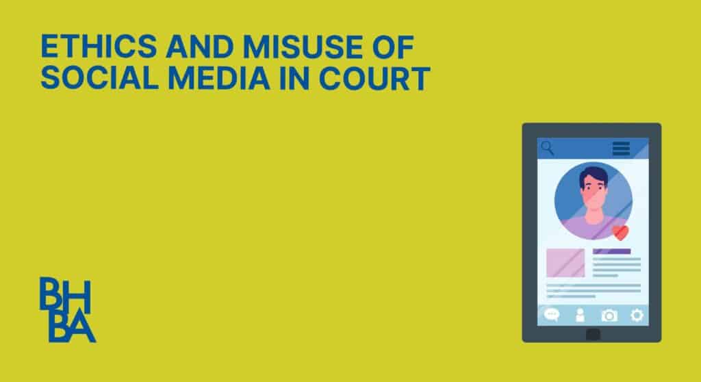 Ethics and Misuse of Social Media in Court