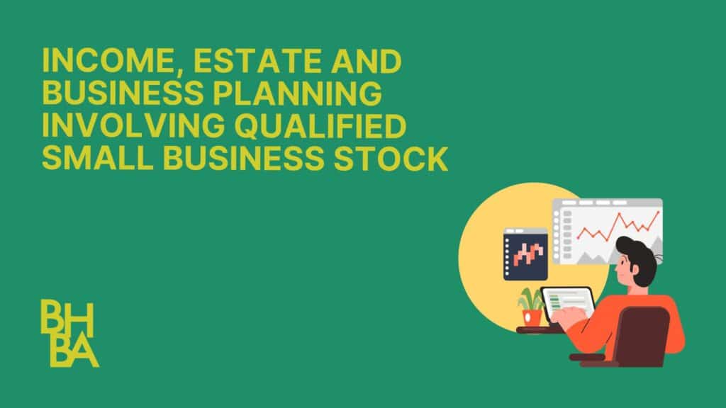Income, Estate and Business Planning Involving Qualified Small Business Stock