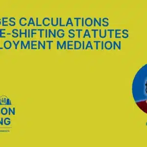 Damages Calculations and Fee-Shifting Statutes in Employment Mediation