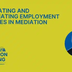 Evaluating and Negotiating Employment Disputes in Mediation
