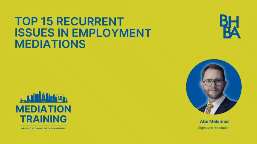 Top 15 Recurrent Issues in Employment Mediations