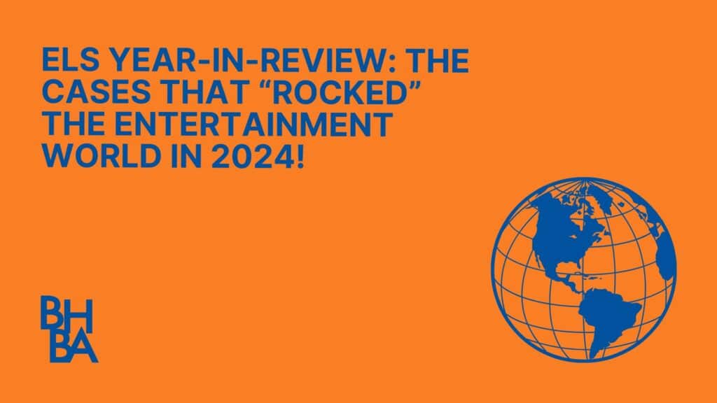 ELS Year-in-Review: The Cases that “Rocked” the Entertainment World in 2024!