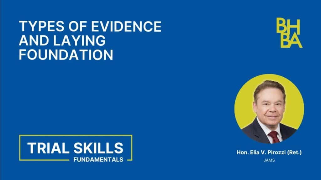 Trial Skills: Types of Evidence and Laying Foundation