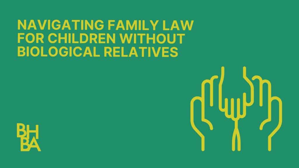 Navigating Family Law for Children Without Biological Relatives
