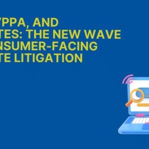 CIPA and VPPA and Websites The New Wave of Consumer Facing Website Litigation