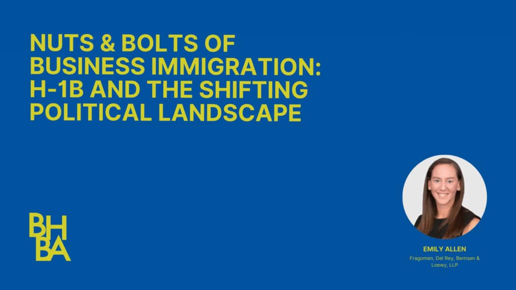 Nuts & Bolts of Business Immigration H 1B and the Shifting Political Landscape
